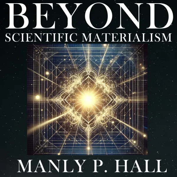 Beyond Scientific Materialism : 