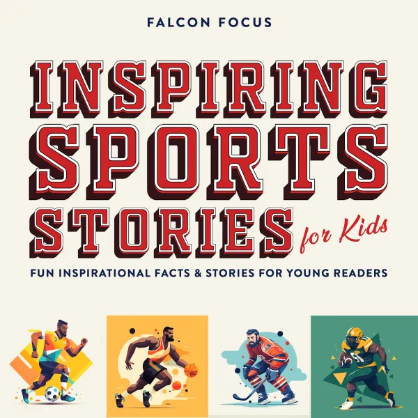 Inspiring Sports Stories For Kids - Fun Inspirational Facts & Stories For Young Readers : 
