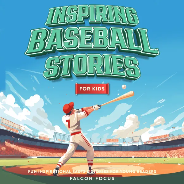 Inspiring Baseball Stories For Kids - Fun Inspirational Facts & Stories For Young Readers : 