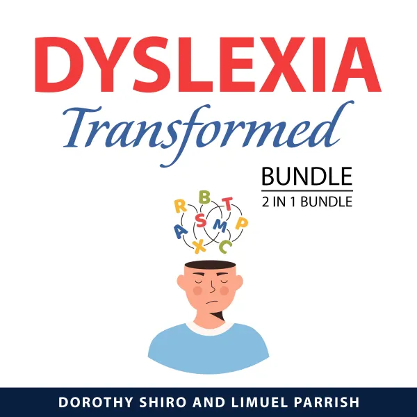 Dyslexia Transformed Bundle, 2 in 1 Bundle: : The Dyslexic Advantage and The Dyslexia Empowerment Plan