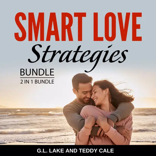 Smart Love Strategies Bundle, 2 in 1 Bundle : Smart Dating Tips and Dating and Relationship Success