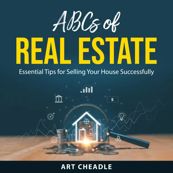 ABCs of Real Estate : Essential Tips for Selling Your House Successfully