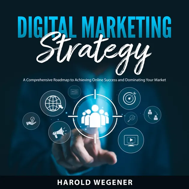 Digital Marketing Strategy : A Comprehensive Roadmap to Achieving ...