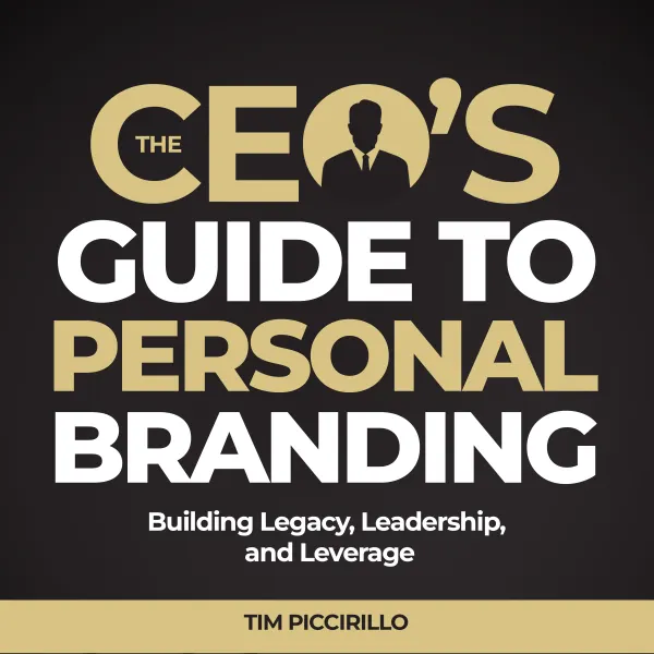The CEOs Guide to Personal Branding : Building Legacy, Leadership and Leverage