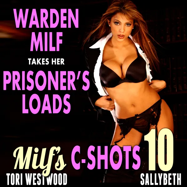 Warden MILF Takes Her Prisoner’s Loads : MILF’s C-Shots 10 (Older Younger Age Gap Cougar Breeding Multiple Male Climax Erotica) : 