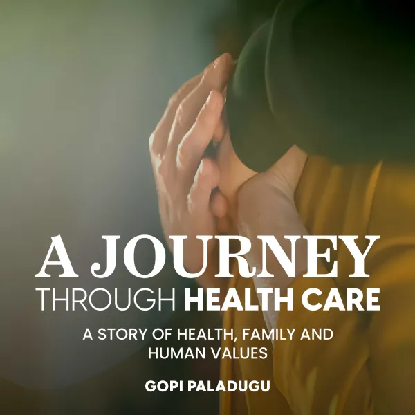 A Journey Through Healthcare : A Story of Health, Family and Human Values