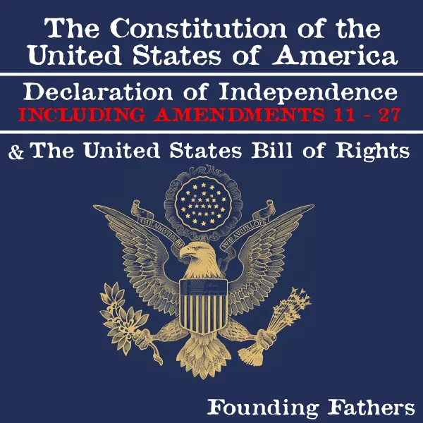 The Constitution of the United States of America, Declaration of Independence and the United States Bill of Rights : INCLUDING AMENDMENTS 11 - 27