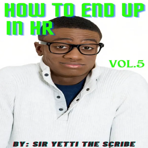 How To End Up In HR : Volume 5