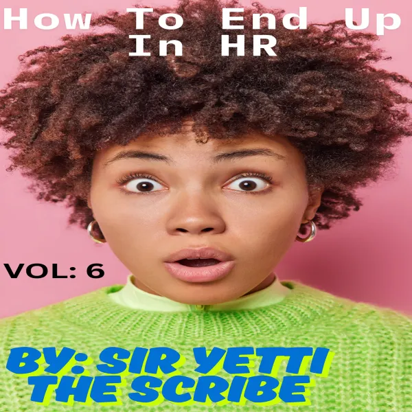 How To End Up In HR : Volume 6