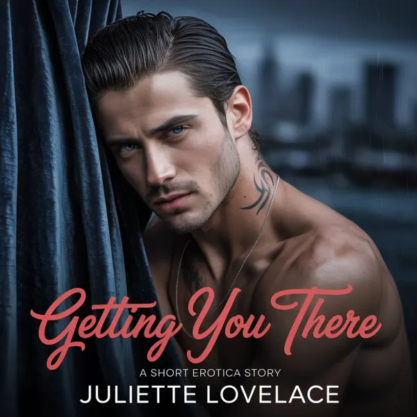 Getting You There : A Short Erotica Story