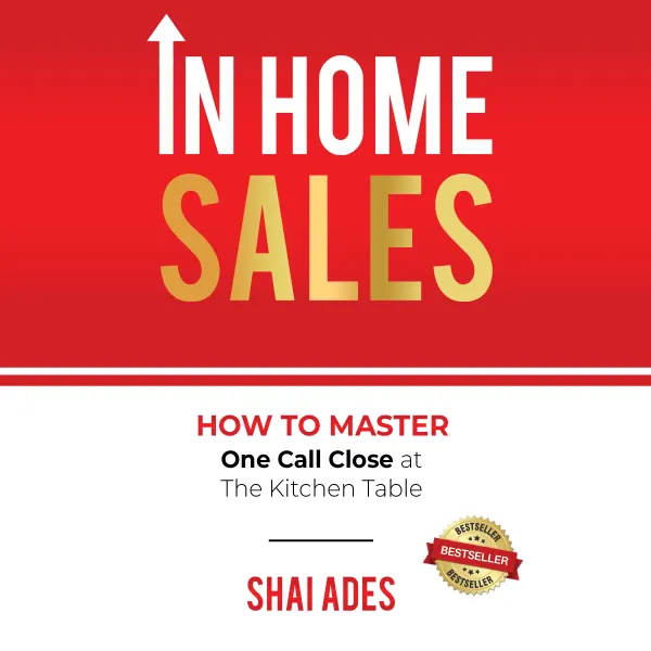 In Home Sales : How To Master One Call Close at The Kitchen Table