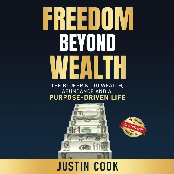Freedom Beyond Wealth : The Blueprint to Wealth, Abundance and a Purpose-Driven Life