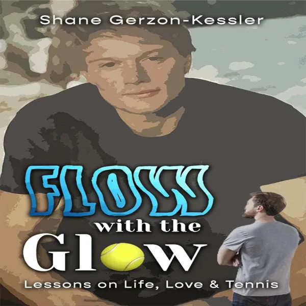 Flow with the Glow : Lessons on Life, Love, and Tennis