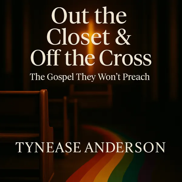 Out The Closet And Off The Cross : The Gospel They Won't Preach