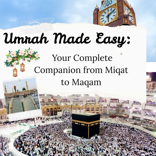 Umrah Made Easy: Your Complete Companion from Miqat to Maqam : Ink by Essakhi