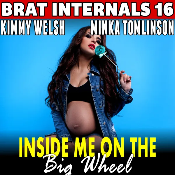 Inside Me On The Big Wheel : Brat Internals 16 (Alpha Male Erotica Age Gap Erotica) : 