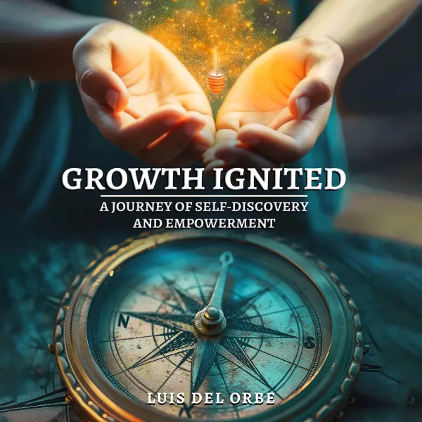 Growth Ignited : A Journey of Self-Discovery and Empowerment
