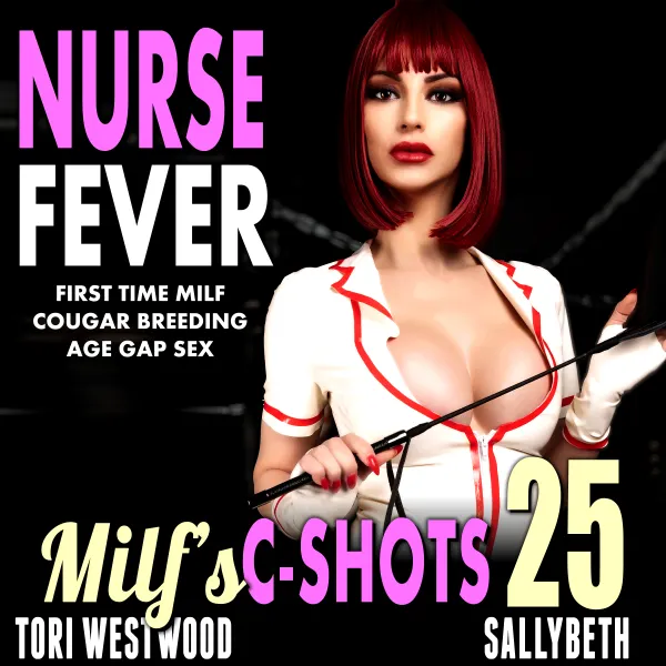 Nurse Fever : MILF’s C-Shots 25 : First Time MILF Cougar Breeding Age Gap Sex