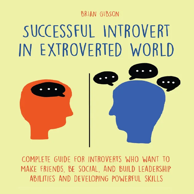 Successful Introvert in Extroverted World : Complete guide for ...