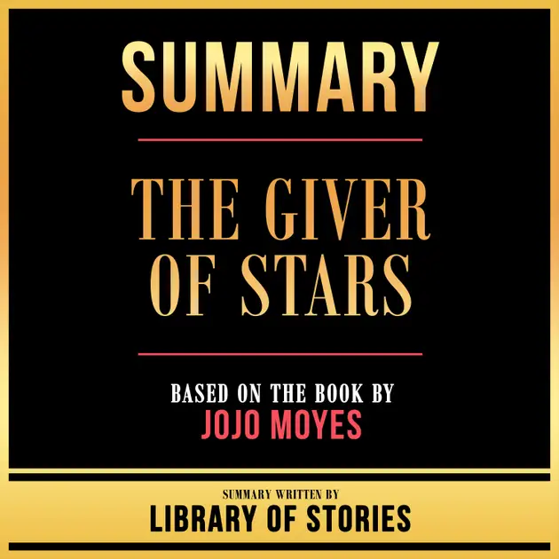 Summary - The Giver Of Stars : Based On The Book By Jojo Moyes ...