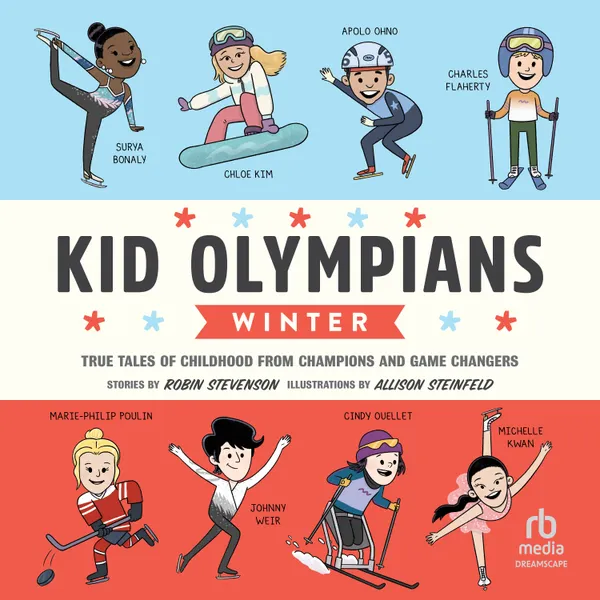 Kid Olympians: Winter : True Tales of Childhood from Champions and Game Changers