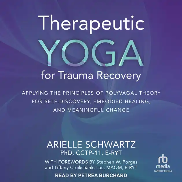 Therapeutic Yoga for Trauma Recovery : Applying the Principles of ...