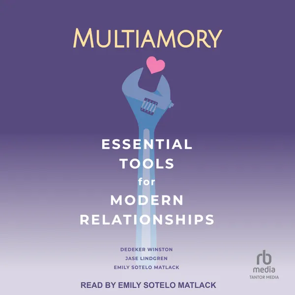 Multiamory : Essential Tools for Modern Relationships
