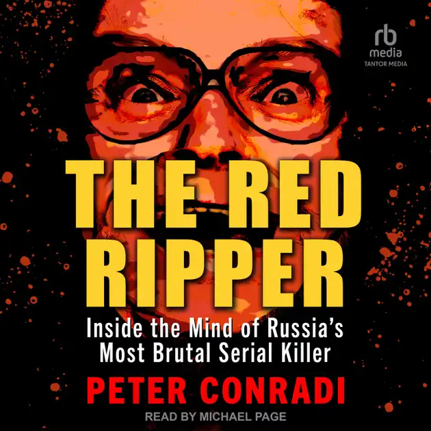The Red Ripper : Inside the Mind of Russia's Most Brutal Serial Killer ...