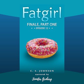 Fatgirl: Finale, Part One - undefined