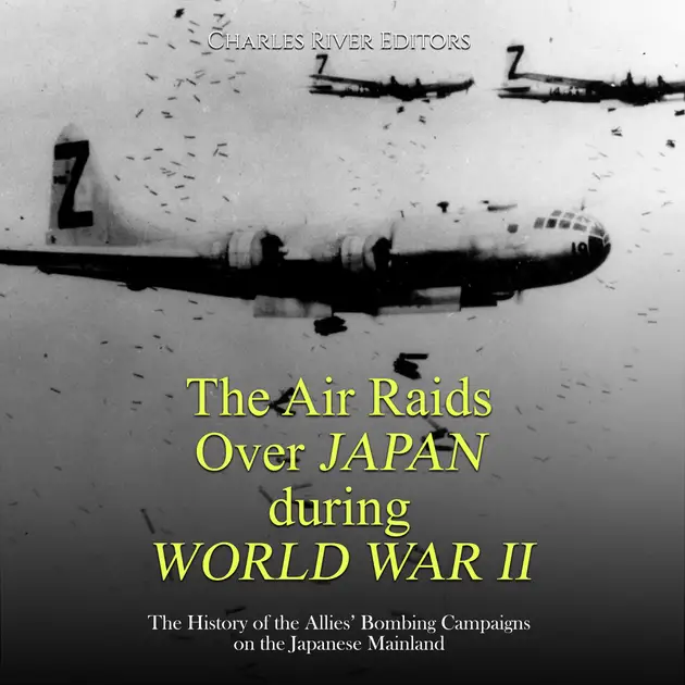 The Air Raids Over Japan during World War II: The History of the Allies ...