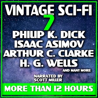 Vintage Sci-Fi 7 - 19 Science Fiction Classics from Philip K. Dick, Isaac Asimov, Arthur C. Clarke, H. G. Wells and many more - undefined