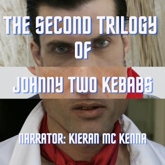The Second Trilogy of Johnny Two Kebabs - undefined