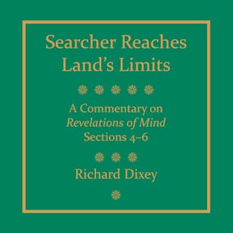 Searcher Reaches Land's Limits, Volume II: A Commentary on Revelations of Mind, Sections 4-6 - undefined