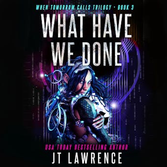 What Have We Done: A Cyberpunk Action Thriller - undefined