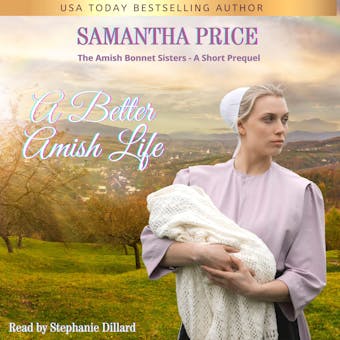 A Better Amish Life: A Short Amish Bonnet Sisters Prequel - undefined