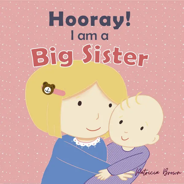 Hooray! I am a Big Sister : New Baby Girl Book for Older Siblings