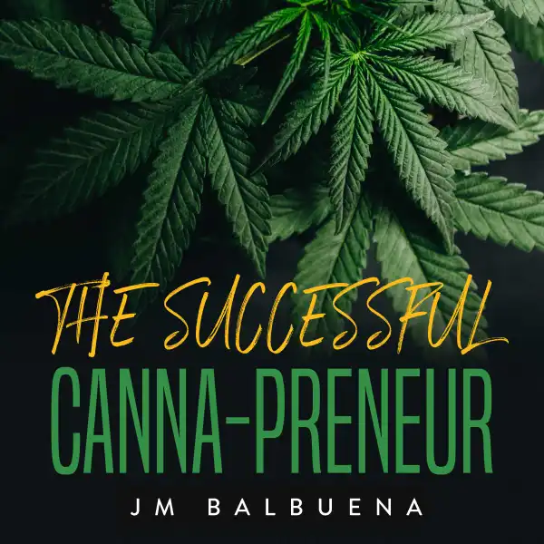 The Successful Canna-preneur : The Practical Guide to Thrive in the Legal Cannabis Space