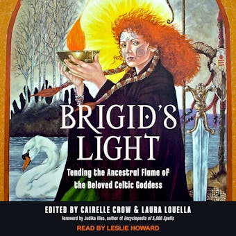 Brigid's Light: Tending the Ancestral Flame of the Beloved Celtic Goddess - undefined