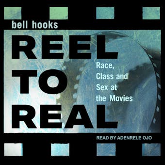 Reel to Real: Race, class and sex at the movies - undefined