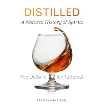 Distilled: A Natural History of Spirits - Ian Tattersall, Rob DeSalle