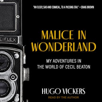 Malice in Wonderland: My Adventures in the World of Cecil Beaton - undefined