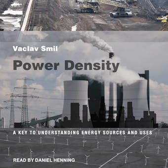 Power Density: A Key to Understanding Energy Sources and Uses - Vaclav Smil