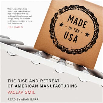 Made in the USA: The Rise and Retreat of American Manufacturing - undefined