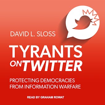 Tyrants on Twitter: Protecting Democracies from Information Warfare - undefined