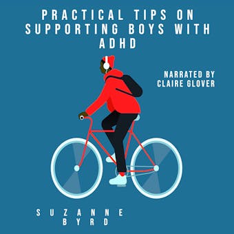 Practical Tips on Supporting Boys with ADHD: A guide on how to support your child with ADHD in the home, and at school - undefined