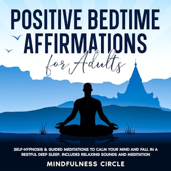 Positive Bedtime Affirmations for Adults: Self-Hypnosis & Guided Meditations to Calm Your Mind and Fall in a Restful Deep Sleep. Includes Relaxing Sounds and Meditation - undefined