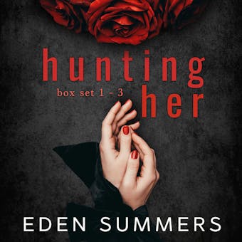 Hunting Her Box Set: Books 1-3 - Eden Summers
