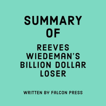 Summary of Reeves Wiedeman's Billion Dollar Loser - undefined