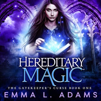 Hereditary Magic - Emma L. Adams