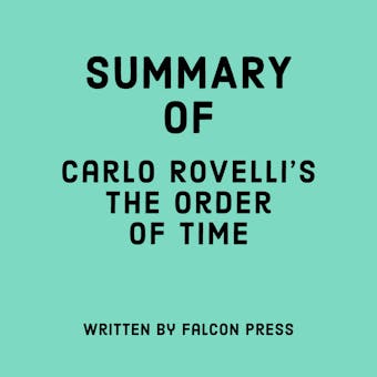 Summary of Carlo Rovelli’s The Order of Time - undefined